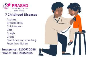 7 childhood diseases - Prasad Hospital KPHB colony